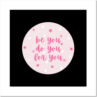 Be you, do you, for you Posters and Art